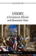 USURY, A Scriptural, Ethical and Economic View