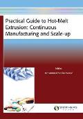 Practical Guide to Hot-Melt Extrusion: Continuous Manufacturing and Scale-Up