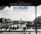 Father Browne's Dublin: Photographs, 1925-1950