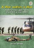 A War Within a War: Turkey's Stuggle with the Pkk Since 1984