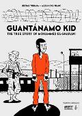 Guantanamo Kid The True Story of Mohammed El Gharani