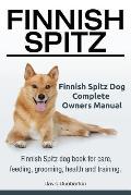 Finnish Spitz. Finnish Spitz Dog Complete Owners Manual. Finnish Spitz dog book for care, feeding, grooming, health and training.