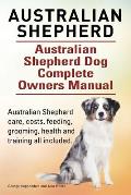 Australian Shepherd. Australian Shepherd Dog Complete Owners Manual. Australian Shepherd care, costs, feeding, grooming, health and training all inclu