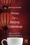 Notes from a Beijing Coffeeshop: Insights Into Modern China--A Collection of Personal Stories