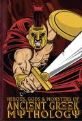 Heroes Gods & Monsters of Ancient Greek Mythology