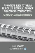 A Practical Guide to the SRA Principles, Individual and Law Firm Codes of Conduct 2019: What Every Law Firm Needs to Know