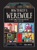 How to Keep a Werewolf & Other Exotic Pets Which May or May Not A Exist or B Eat You