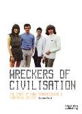 Wreckers of Civilisation The Story of Coum Transmissions & Throbbing Gristle