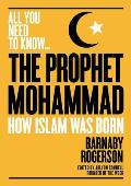 Prophet Mohammed The epic tale of the illiterate orphan who became the founder of Islam