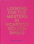 Looking For The Masters In Ricardo's Golden Shoes