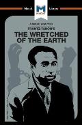 An Analysis of Frantz Fanon's the Wretched of the Earth: The Wretched of the Earth