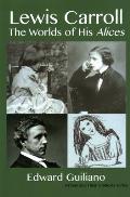 Lewis Carroll: Worlds of His Alices
