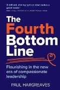 The Fourth Bottom Line: Flourishing in the new era of compassionate leadership