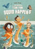 Adventures of Team Pom Squid Happens Book 1