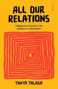 All Our Relations by Tanya Talaga