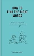 How to Find the Right Words A guide to delivering lifes most awkward messages