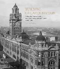 Building Greater Britain: Architecture, Imperialism, and the Edwardian Baroque Revival, 1885 - 1920