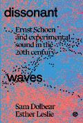 Dissonant Waves: Ernst Schoen and Experimental Sound in the 20th Century