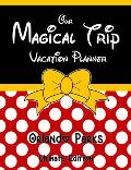 Our Magical Trip Vacation Planner Orlando Parks Ultimate Edition - Red Spotty