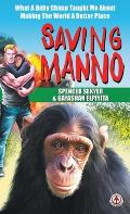 Saving Manno: What a Baby Chimp Taught Me About Making the World a Better Place