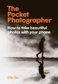 Pocket Photographer How to take beautiful photos with your phone