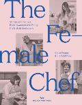 The Female Chef: Stories and Recipes from 31 Women Redefining the British Food Scene