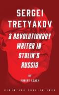 Sergei Tretyakov: A Revolutionary Writer in Stalin's Russia
