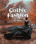 Gothic Fashion the History From Barbarians to Haute Couture
