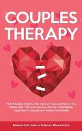 Couples Therapy: A Life Changing Guide to Find Intimacy, Peace and Restore Your Relationship - This Book Includes: Anxiety in Relations