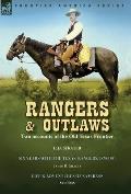 Rangers and Outlaws: Two accounts of the Old Texas Frontier-Six Years With the Texas Rangers, 1875 to 1881 by James B. Gillettt & Life and