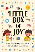 The Little Box of Joy: Find Joy Everyday with 30 Simple Mindful Activity Cards