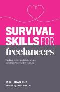 Survival Skills for Freelancers: Tried and Tested Tips to Help You Ace Self-Employment Without Burnout