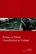Politics of Ethnic Classification in Vietnam: Volume 23