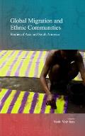 Global Migration and Ethnic Communities: Studies of Asia and South America Volume 14