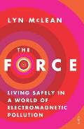 The Force: Living Safely in a World of Electromagnetic Pollution