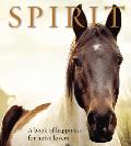 Spirit: A Book of Happiness for Horse Lovers