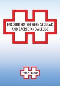 Encounters Between Secular & Sacred Knowledge
