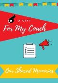 For My Coach: Journal Memories to Gift to Your Coach