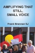 Amplifying That Still, Small Voice: A Collection of Essays