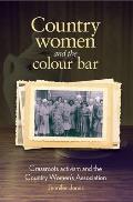 Country Women and the Colour Bar: Grassroots Activism and the Country Women's Association