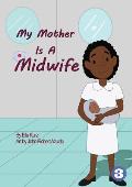 My Mother Is A Midwife