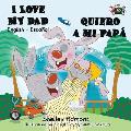 I Love My Dad - Quiero a mi Pap?: English Spanish Bilingual Book