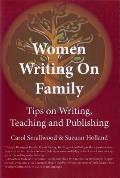 Women Writing on Family: Tips on Writing, Teaching and Publishing: Tips on Writing, Teaching and Publishing