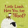 Little Lamb Have You Any Wool