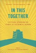 In This Together: Fifteen Stories of Truth and Reconciliation