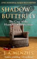 Shadow of a Butterfly: The Case of the Harmless Old Woman: A Paul Manziuk & Jacquie Ryan Mystery