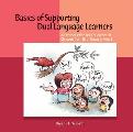Basics of Supporting Dual Language Learner An Introduction for Educators of Children from Birth through Age 8