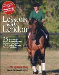 Lessons with Lendon 25 Progressive Dressage Lessons Take You from Basic Whoa & Go to Your First Competition