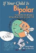 If Your Child Is Bipolar The Parent To Parent Guide to Living with & Loving a Bipolar Child