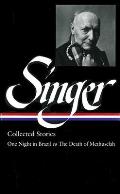 Isaac Bashevis Singer Stories Volume 3 Brazil One Night in Brazil to the Death of Methuselah